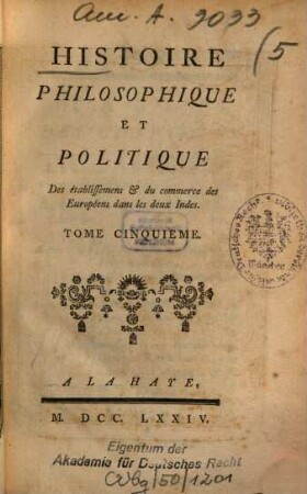 Histoire Philosophique Et Politique Des établissemens & du commerce des Européens dans les deux Indes, 5