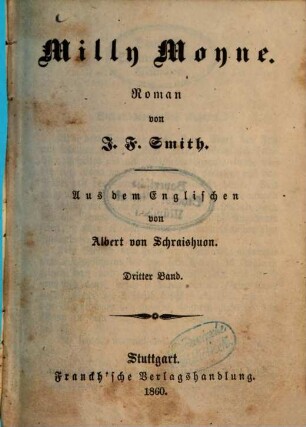 Milly Moyne : Roman von J. F. Smith. Aus dem Englischen von Albert von Schraishuon. 3