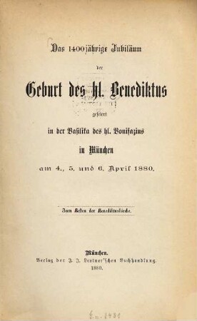 Das 1400jährige Jubiläum der Geburt des hl. Benediktus : gefeiert in der Basilika des hl. Bonifazius in München am 4., 5. und 6. April 1880