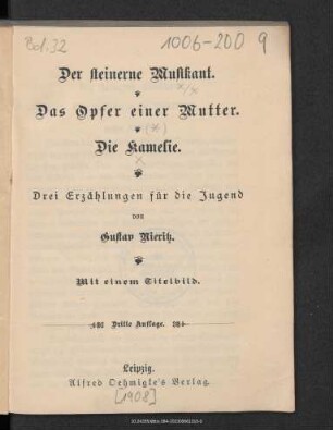 Der steinerne Musikant. Das Opfer einer Mutter. Die Kamelie : drei Erzählungen für die Jugend