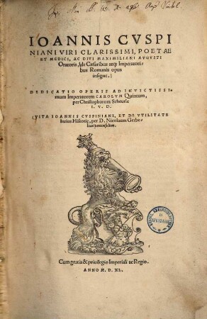 De Caesaribus atque imperatoribus romanis opus insigne : Dedicatio operis ad ... Carolum V. per Christoph. Scheurle, Vita Cuspiniani per Nik. Gerbelium