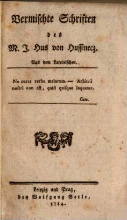 Vermischte Schriften des M. J. Hus von Hussinecz : Aus dem Lateinischen