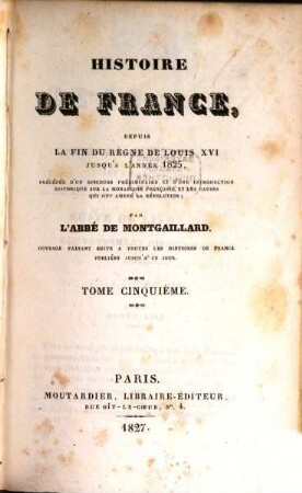 Histoire de France, depuis la fin du règne de Louis XVI jusqu'à l'année 1825 : précédée d'un discours préliminaire et d'une introduction historique sur la monarchie française et les causes qui ont amenée la Révolution, 5