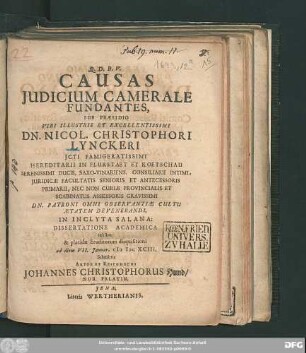 Causas Iudicium Camerale Fundantes, Sub Praesidio ... Dn. Nicol. Christophori Lynckeri ... In Inclyta Salana: Dissertatione Academica exhibet & placidae Eruditorum disquisitioni ad diem VII. Ianuar. MDCXCIII. submittit Autor Et Respondens Johannes Christophorus Hund/ Nob. Palatin.
