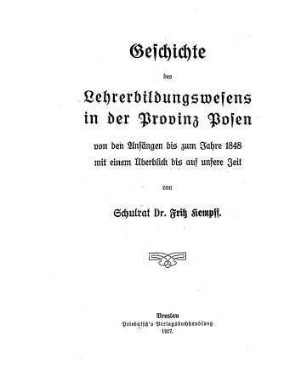 Geschichte des Lehrerbildungswesens in der Provinz Posen : von den Anfängen bis zum Jahre 1848 ; mit einem Überblick bis auf unsere Zeit