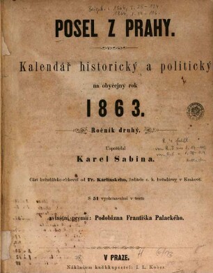 Posel z Prahy : kalendář historický a politický na ... rok .., 2. 1863