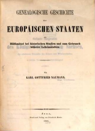 Genealogische Geschichte der europäischen Staaten : als Hülfsmittel bei histor. Studien u. zum Gebrauch höherer Lehranstalten