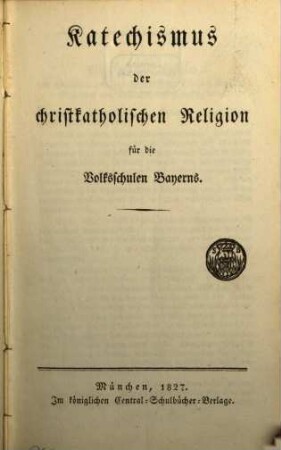 Katechismus der christkatholischen Religion für die Volksschulen Bayerns