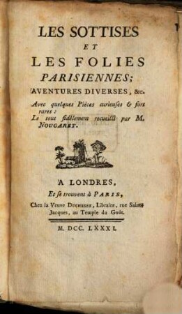 Les Sottises Et Les Folies Parisiennes : Aventures Diverses, &c. Avec quelques Pièces curieuses & fort rares, 2