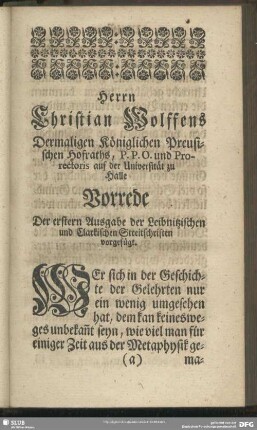 Herrn Christian Wolffens ... Vorrede Der erstern Ausgabe der Leibnitzischen und Clarkischen Streitschriften vorgefügt