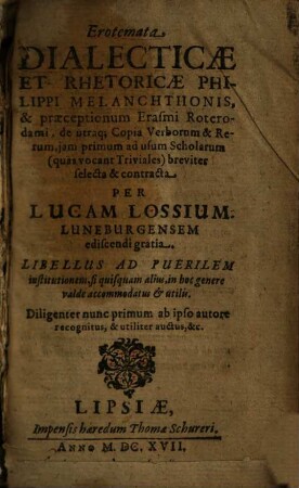 Erotemata dialecticae et rhetoricae Philippi Melanchthonis : & praeceptionum Erasmi Roterodami, deutraque Copia Verborum & Rerum