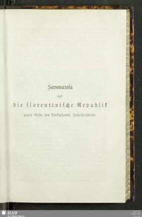 Savonarola und die florentinische Republik gegen Ende des fünfzehnten Jahrhunderts
