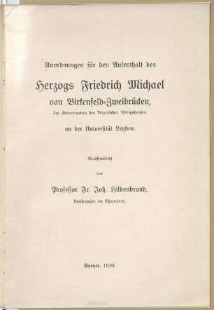 Anordnungen für den Aufenthalt des Herzogs Friedrich Michael von Birkenfeld-Zweibrücken des Stammvaters des Bayerischen Königshauses, der Universität Leyden