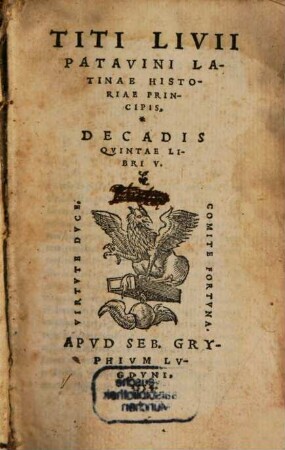 Titi Livii Patavini Latinae Historiae Principis Decas ..., [4]. Titi Livii Patavini Latinae Historiae Principis, Decadis Qvintae Libri V.