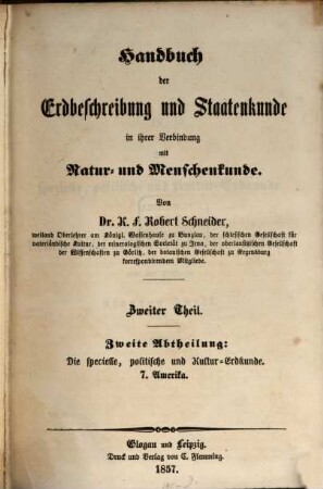 Handbuch der Erdbeschreibung und Staatenkunde in ihrer Verbindung mit Natur- und Menschenkunde, 2,2. Die specielle, politische und Kultur-Erdkunde: Amerika