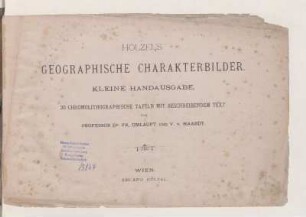Hölzel's geographische Charakterbilder : 30 chromolithographische Tafeln mit beschreibenden Text