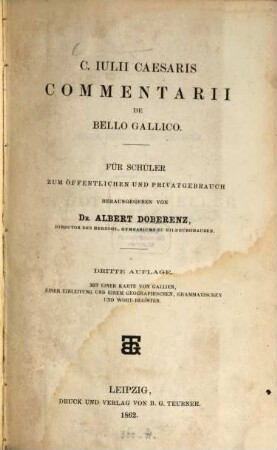 C. Julii Caesaris commentarii de bello gallico et civili : Für Schüler zum öffentlichen und Privatgebrauch herausgegeben von Albert Doberenz. I