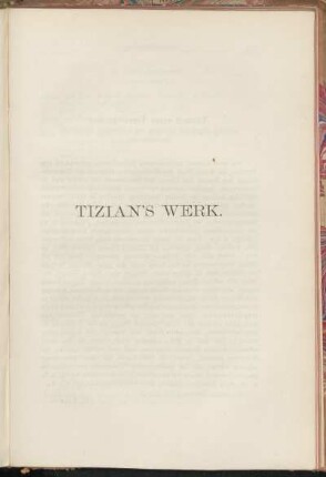 Tizian's Werk. [Versuch eines Verzeichnisses der nach tizianischen Gemälden und Zeichnungen vorhandenen Reproductionen.]