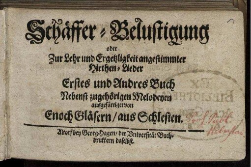 Schäffer-Belustigung oder Zur Lehr und Ergetzligkeit angestimmter Hirthen-Lieder : Erstes und Andres Buch ; Nebenst zugehörigen Melodeyen