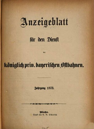 Anzeigeblatt für den Dienst der Königlich Privilegirten Bayerischen Ostbahnen. 1873