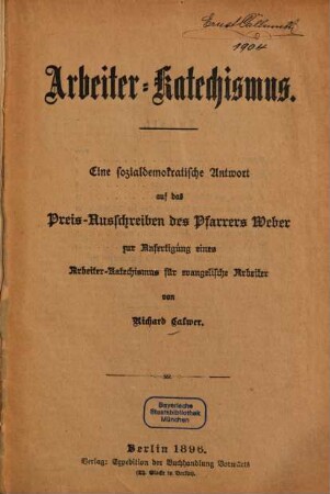 Arbeiter-Katechismus : eine sozialdemokratische Antwort auf das Preis-Ausschreiben des Pfarrers Weber zur Anfertigung eines Arbeiter-Katechismus für evangelische Arbeiter