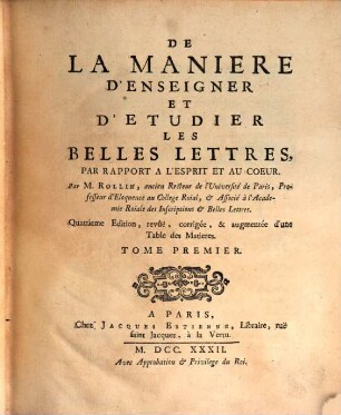 De La Manière D'Enseigner Et D'Étudier Les Belles Lettres : Par rapport à l'esprit & au coeur, 1