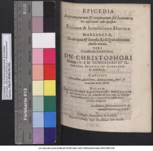 Epicedia In praematurum & inopinatum sed beatum ... discessum ... Matronae, Margaretae, Ex ... Richtzenhainiorum familia oriundae ... Dn: Christophori Waltzen/ U.I.D. Consiliarii Et Illustris Scabinatus Coburgensis Assessoris, Coniugis ... & eorundem unicae filiolae Helenae