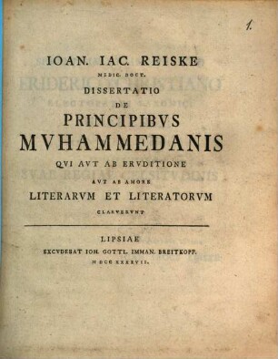Ioan. Iac. Reiske Medic. Doct. Dissertatio De Principibvs Mvhammedanis Qvi Avt Ab Ervditione Avt Ab Amore Literarvm Et Literatorvm Clarvervnt