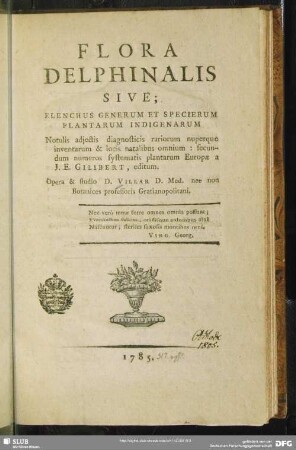 Flora Delphinalis Sive; Elenchus Generum Et Specierum Plantarum Indigenarum : Notulis adjectis diagnosticis rariorum nuperque inventarum & locis natalibus omnium : secundum numeros systematis plantarum Europae