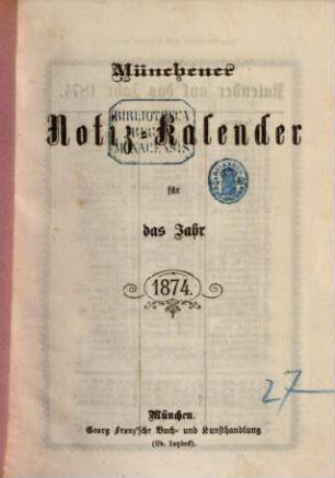 Münchener Notiz-Kelender für das Jahr .... 1874