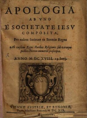 Apologia pro societate Jesu ex Boemiae regno ab ejusdem regni statibus religionis sub utraque publico decreto immerito proscripta a. 1618 d. 9. Jun.