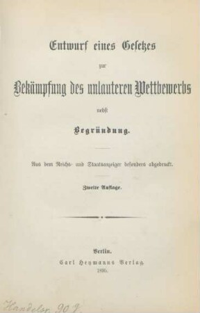 Entwurf eines Gesetzes zur Bekämpfung des unlauteren Wettbewerbs : nebst Begründung ; aus dem Reichs- und Staatsanzeiger besonders abgedruckt