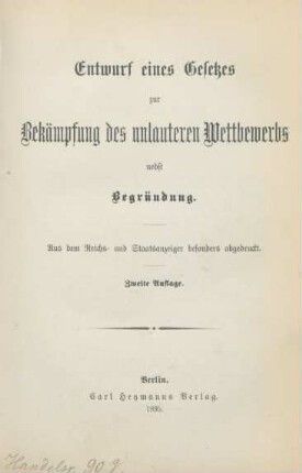 Entwurf eines Gesetzes zur Bekämpfung des unlauteren Wettbewerbs : nebst Begründung ; aus dem Reichs- und Staatsanzeiger besonders abgedruckt