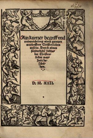 Ain kurtzer begriff und underrichtung aines gantzen warhafften Christenlichen wesens
