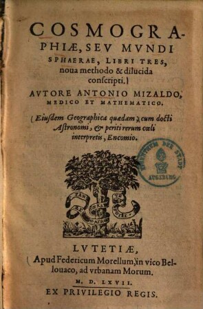 Cosmographiae, seu mundi sphaerae, libri tres : nova methodo & dilucida conscripti ... ; Eiusdem geographica quaedam ...