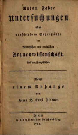 Untersuchungen über verschiedene Gegenstände der theoretischen und praktischen Arzneywissenschaft : Aus dem Französischen