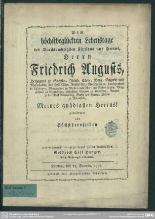 Dem höchstbeglückten Lebenstage des Durchlauchtigsten Fürstens und Herrns, Herrn Friedrich Augusts, Herzogens zu Sachsen, Jülich, Cleve, Berg, Engern und Westphalen ... Meines gnädigsten Herrns!