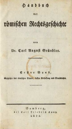 Bd. 1: Geschichte des römischen Staats, dessen Verfassung und Staatsrechts
