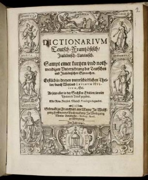 Dictionarium Teutsch-Frantzösisch/ Italiänisch-Lateinisch : Sampt einer kurtzen und nothwendigen Unterrichtung der Teutschen und Italiänischen Spraachen