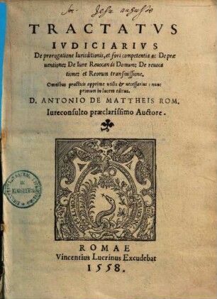 Tractatus Iudiciarius de prorogatione Iurisditionis et fori competentia ac de praeventione: De Iure Revocandi domum: de revocatione: et reorum transmissione