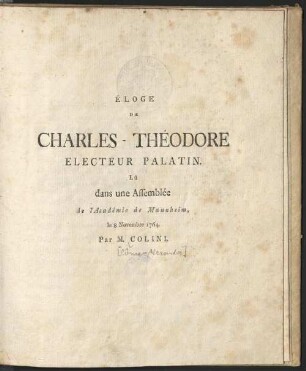 Éloge De Charles-Theodore Electeur Palatin : Lû dans une Assemblée de l'Académie de Mannheim, le 8 Novembre 1764.