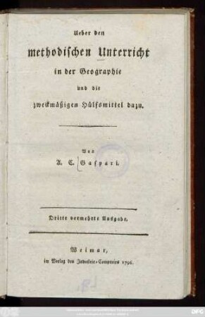 Ueber den methodischen Unterricht in der Geographie und die zweckmäßigen Hülfsmittel dazu