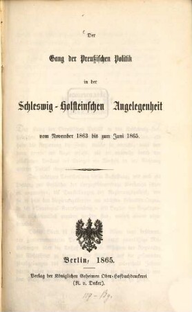 Der Gang der preussischen Politik in der Schleswig-Holsteinischen Angelegenheit vom November 1863 bis zum Juni 1865