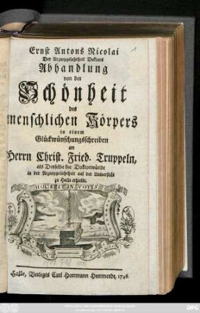 Ernst Antons Nicolai, Der Arzneygelahrheit Doktors Abhandlung von der Schönheit des menschlichen Körpers in einem Glückwünschungsschreiben an Herrn Christ. Fried. Truppeln, als Derselbe die Doktorwürde in der Arzneygelahrheit auf der Universität zu Halle erhielte.