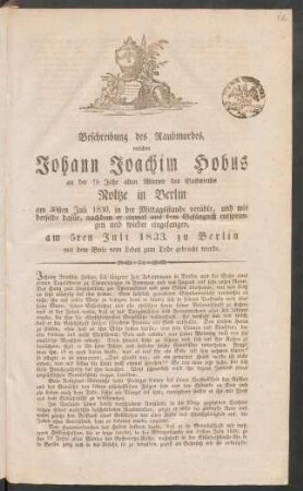 12. Beschreibung des Raubmordes, welchen Johann Joachim Hobus an der 79 Jahr alten Wittwe des Gastwirths Noltze in Berlin am 30sten Juli 1830 ... verübte ...