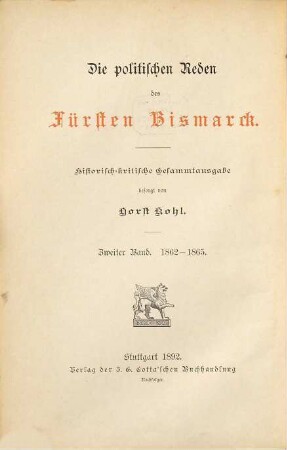 Die politischen Reden des Fürsten Bismarck : historisch-kritische Gesammtausgabe, 2. Die Reden des Ministerpräsidenten von Bismarck-Schönhausen im Preußischen Landtage 1862 - 1865