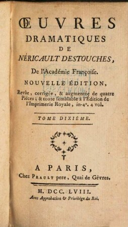 Oeuvres Dramatiques De Néricault Destouches, De l'Académie Françoise, 10