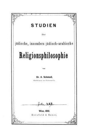 Studien über jüdische, insonders jüdisch-arabische Religionsphilosophie / von A. Schmiedl