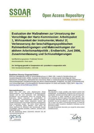 Evaluation der Maßnahmen zur Umsetzung der Vorschläge der Hartz-Kommission: Arbeitspaket 1, Wirksamkeit der Instrumente; Modul 1f, Verbesserung der beschäftigungspolitischen Rahmenbedingungen und Makrowirkungen der aktiven Arbeitsmarktpolitik ; Endbericht, Juni 2006, Zusammenfassung und Schlussfolgerungen