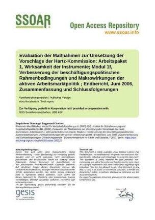Evaluation der Maßnahmen zur Umsetzung der Vorschläge der Hartz-Kommission: Arbeitspaket 1, Wirksamkeit der Instrumente; Modul 1f, Verbesserung der beschäftigungspolitischen Rahmenbedingungen und Makrowirkungen der aktiven Arbeitsmarktpolitik ; Endbericht, Juni 2006, Zusammenfassung und Schlussfolgerungen